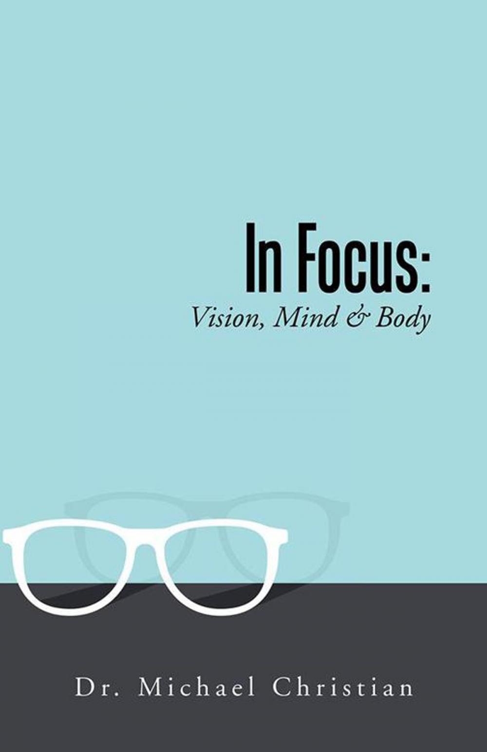 Big bigCover of In Focus: Vision, Mind & Body