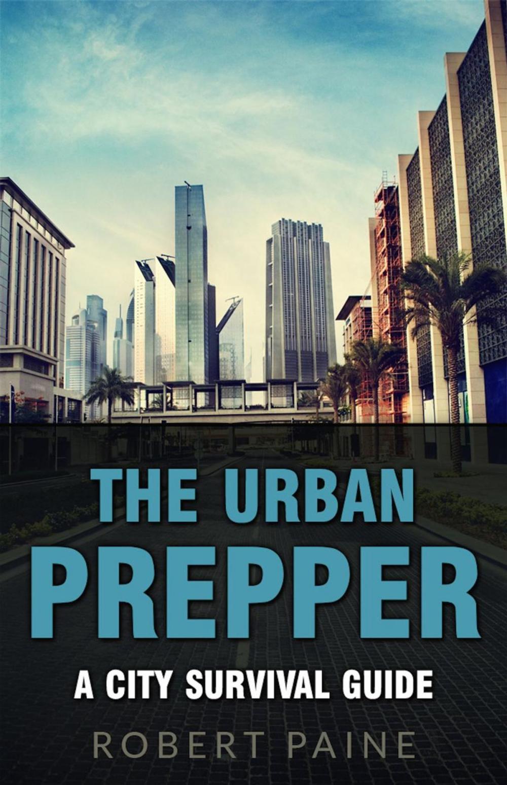 Big bigCover of The Urban Prepper: A City Survival Guide