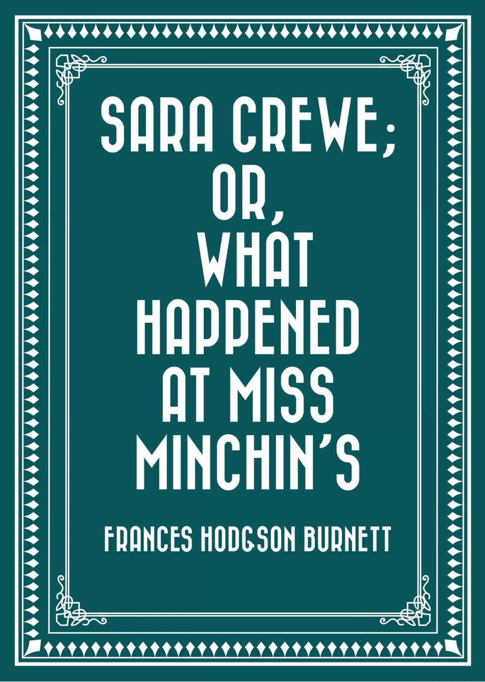 Big bigCover of Sara Crewe; Or, What Happened at Miss Minchin's