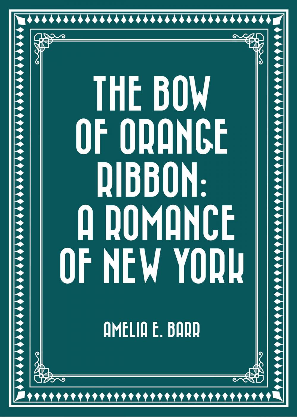 Big bigCover of The Bow of Orange Ribbon: A Romance of New York