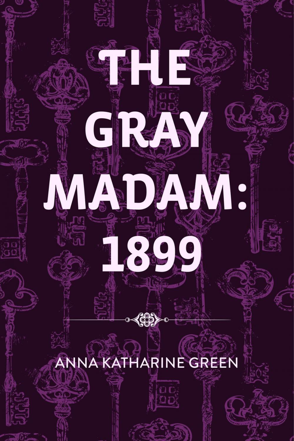 Big bigCover of The Gray Madam: 1899