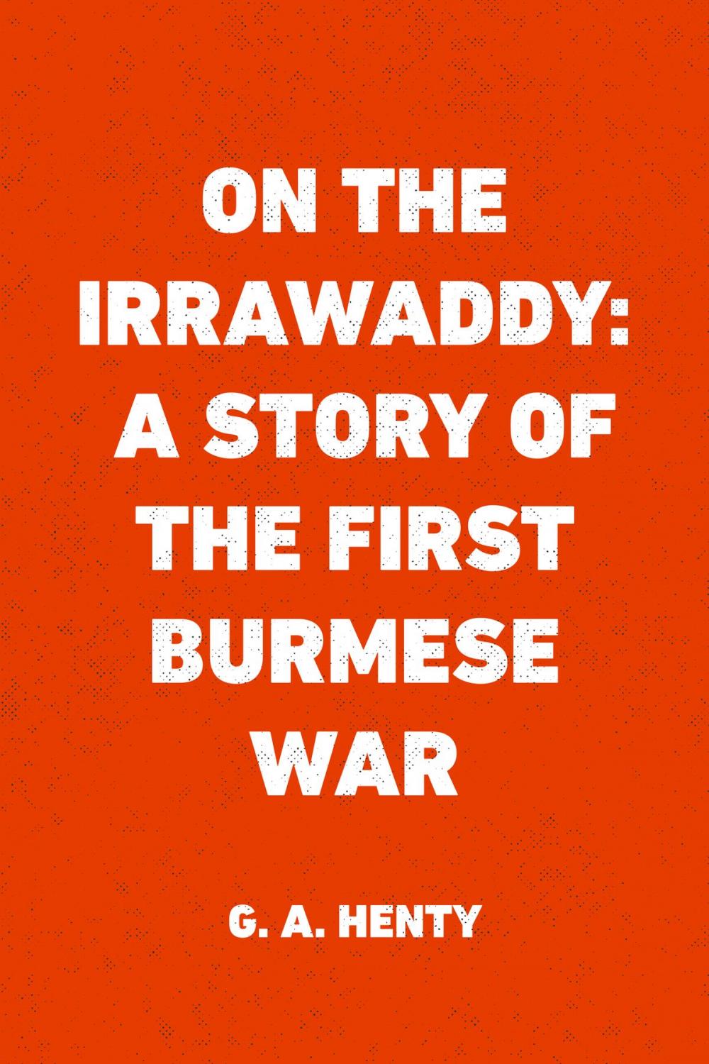 Big bigCover of On the Irrawaddy: A Story of the First Burmese War