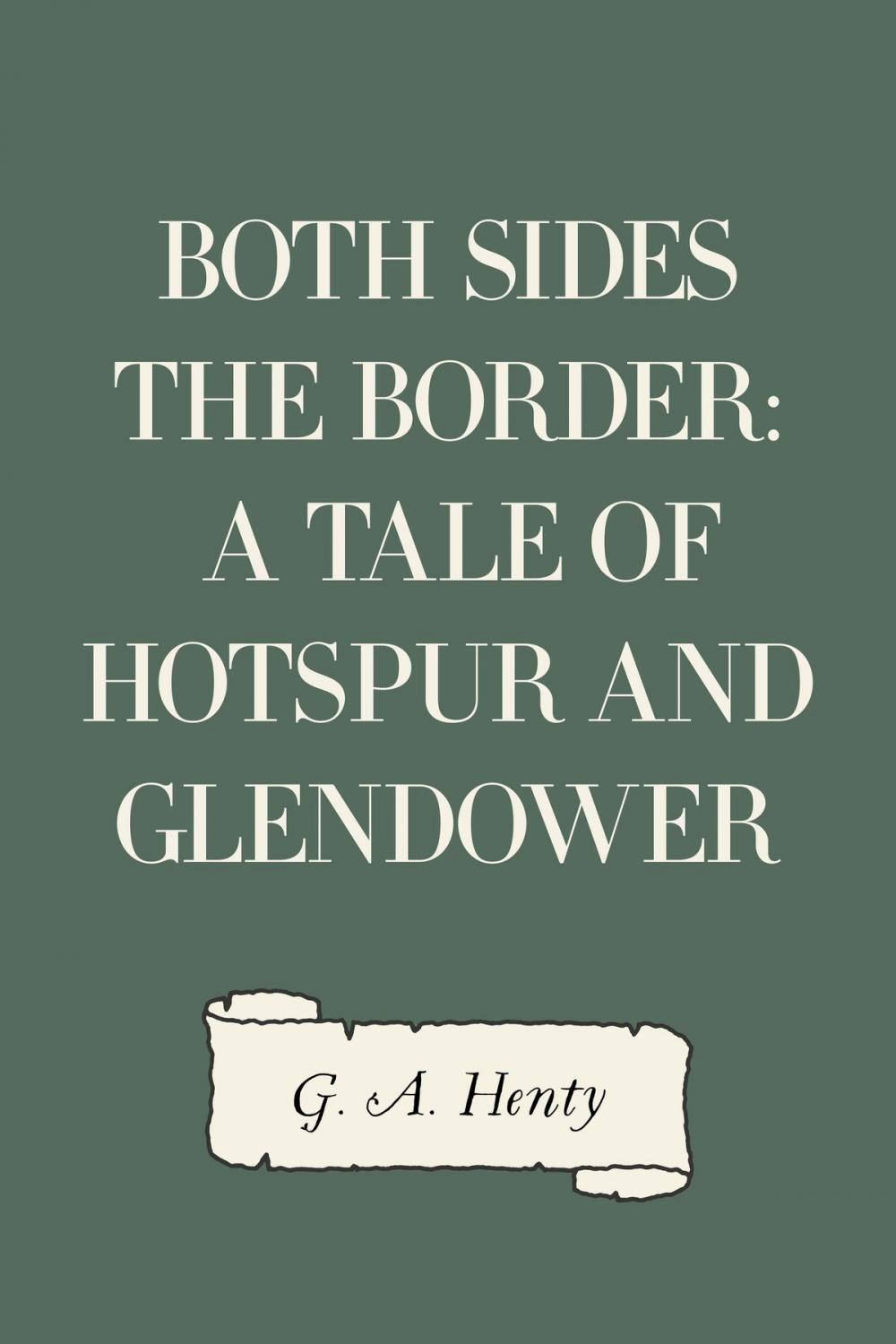Big bigCover of Both Sides the Border: A Tale of Hotspur and Glendower