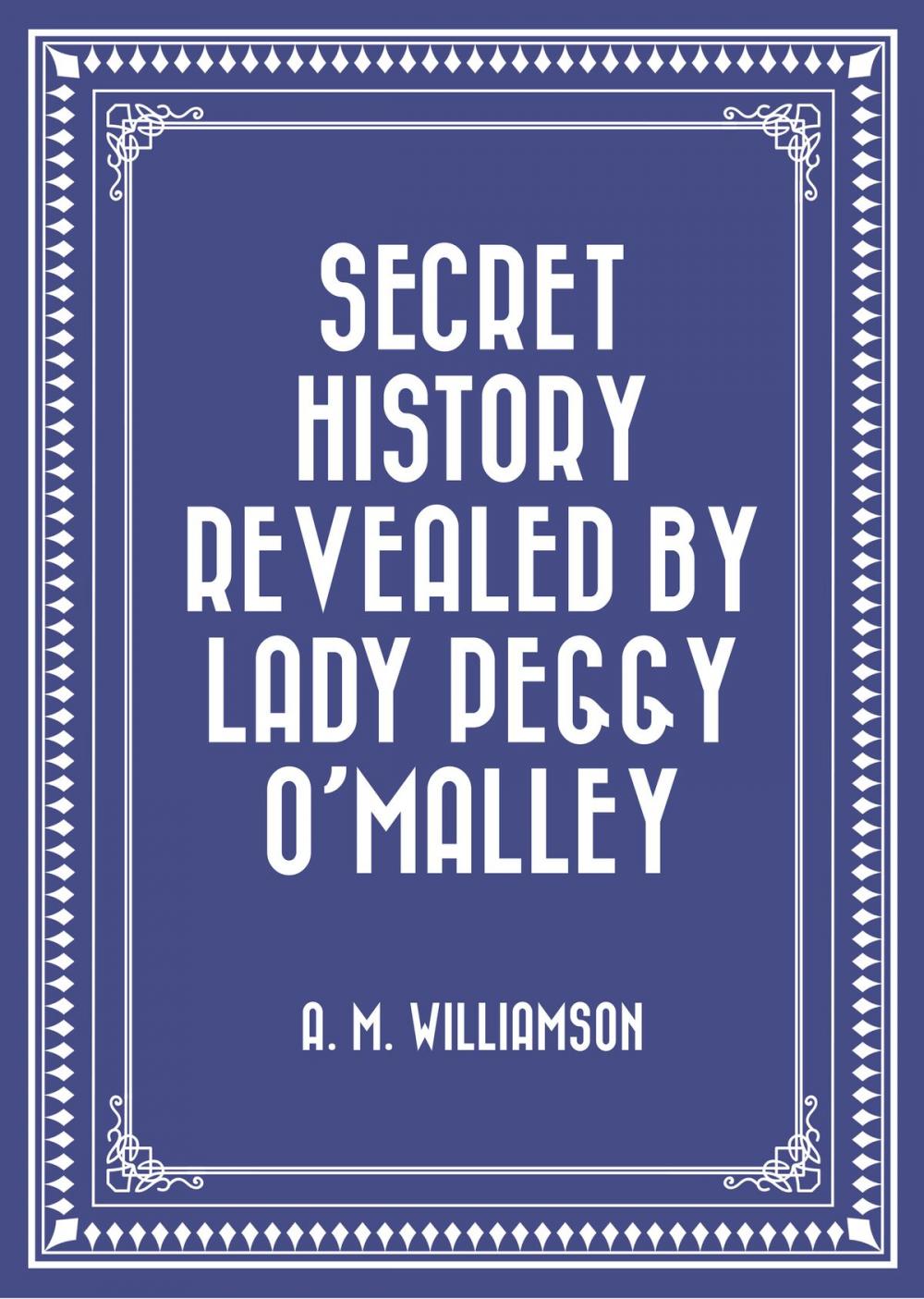 Big bigCover of Secret History Revealed By Lady Peggy O'Malley