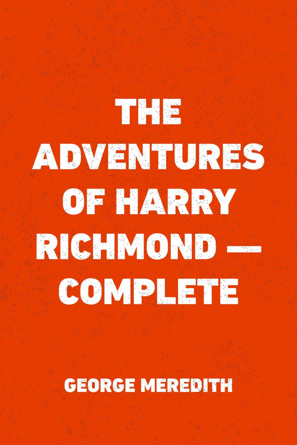 Big bigCover of The Adventures of Harry Richmond — Complete