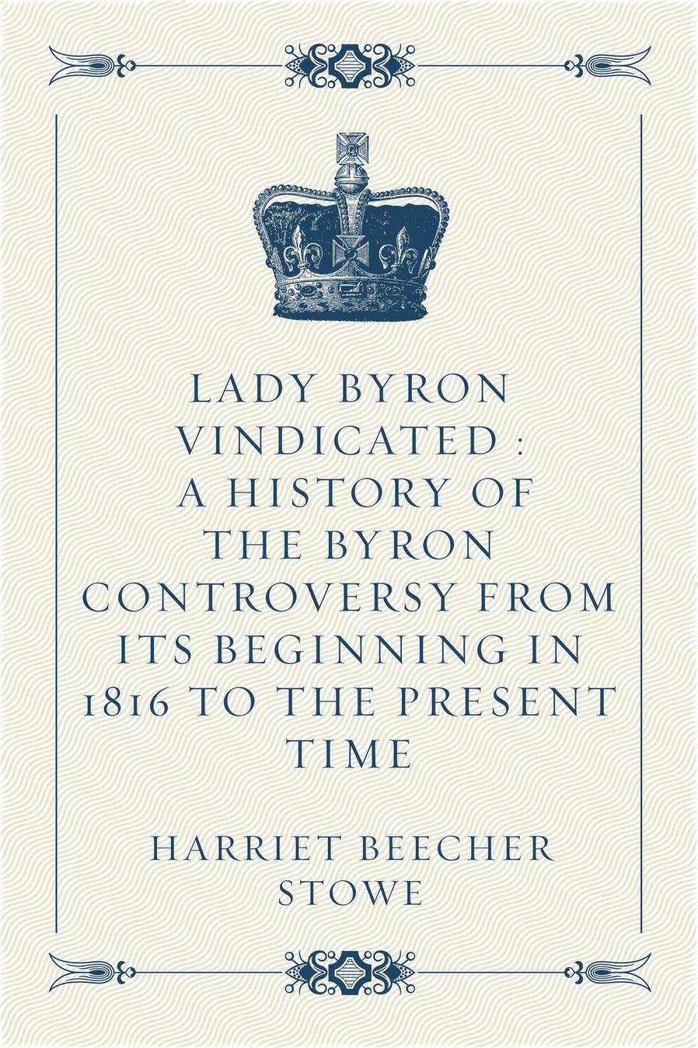 Big bigCover of Lady Byron Vindicated : A history of the Byron controversy from its beginning in 1816 to the present time
