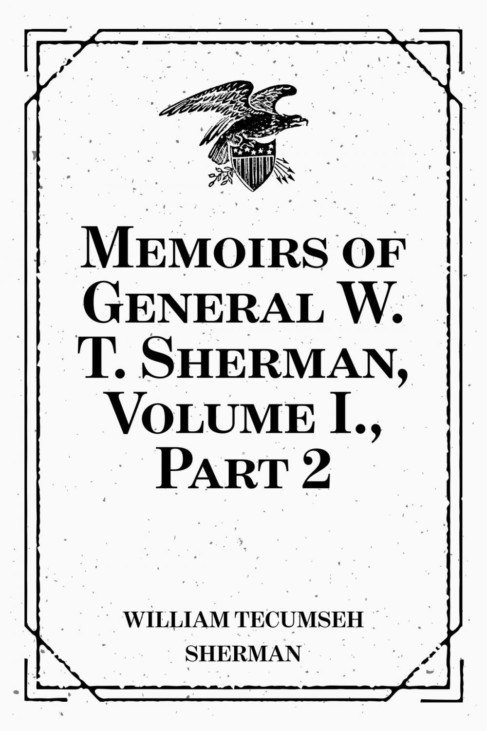 Big bigCover of Memoirs of General W. T. Sherman, Volume I., Part 2