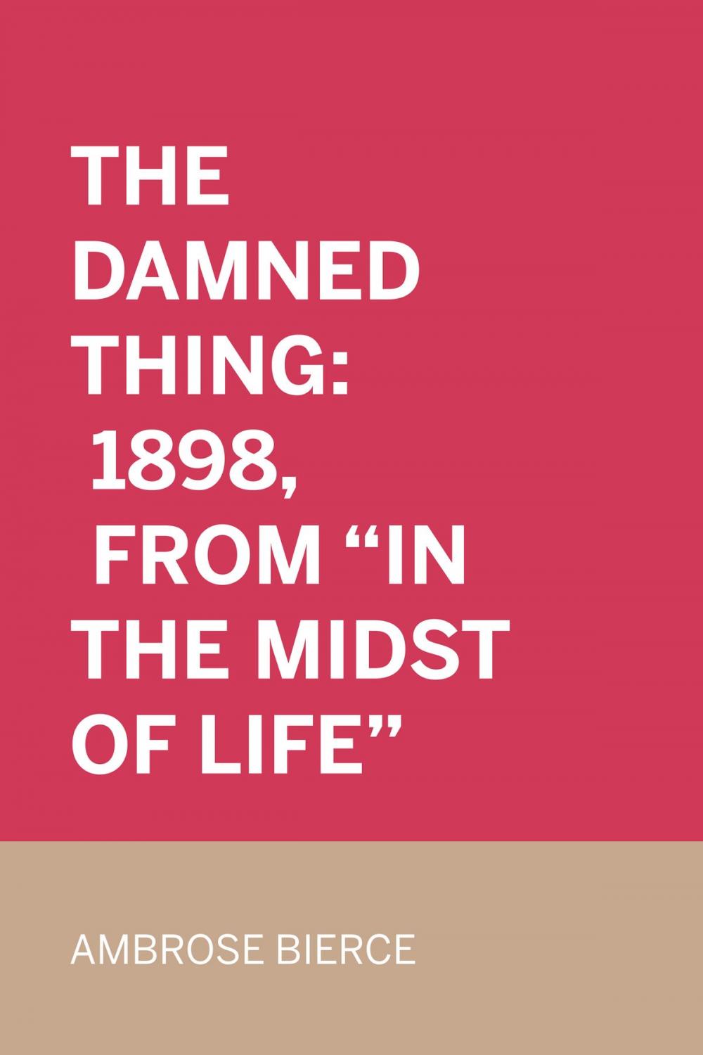 Big bigCover of The Damned Thing: 1898, From "In the Midst of Life"