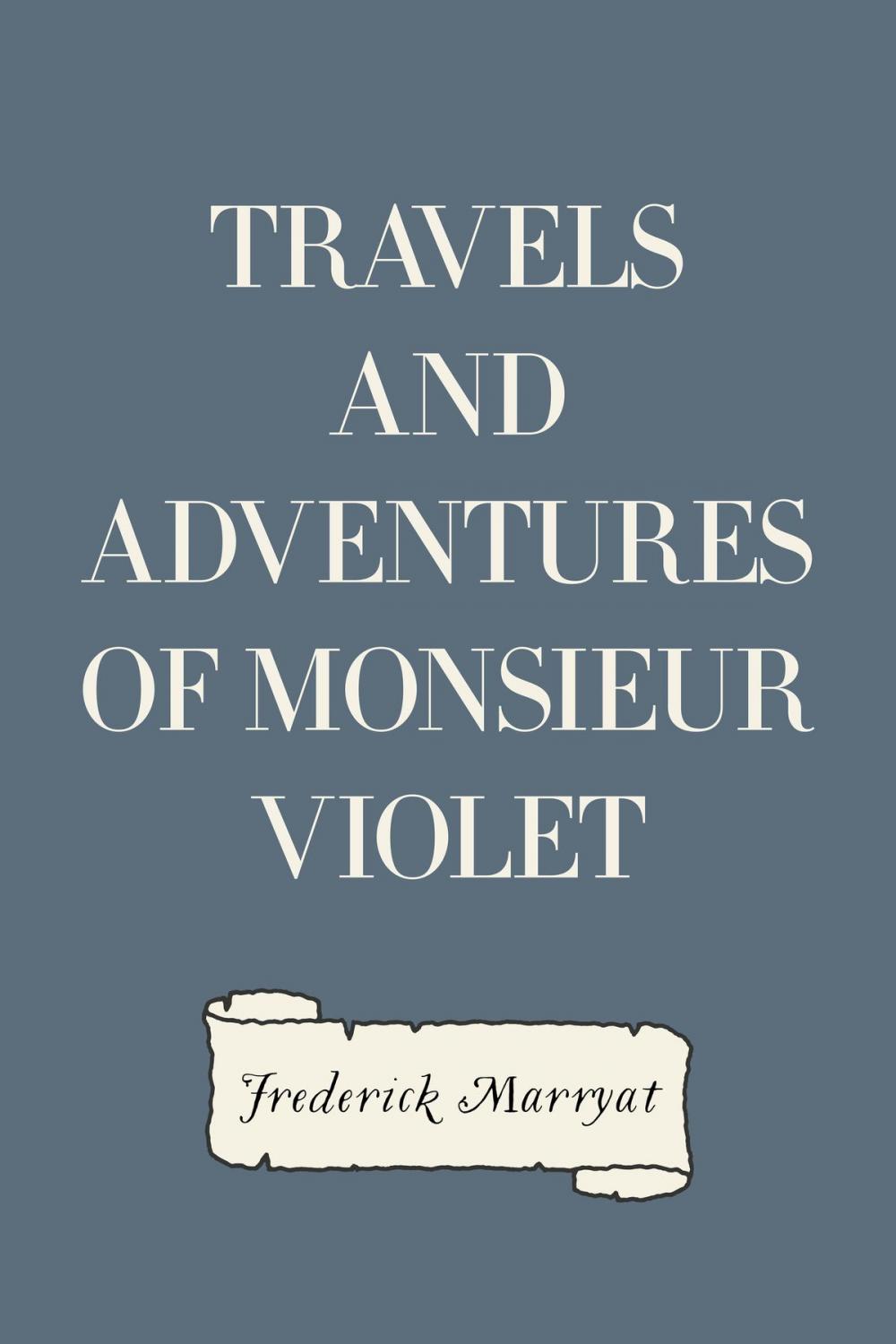 Big bigCover of Travels and Adventures of Monsieur Violet
