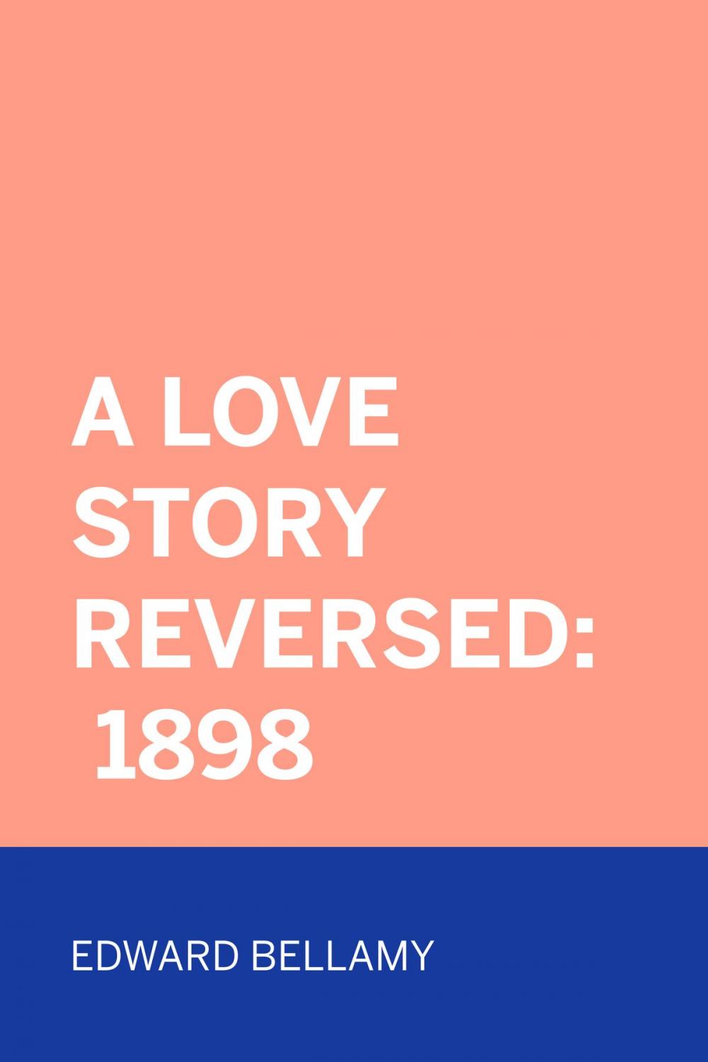 Big bigCover of A Love Story Reversed: 1898