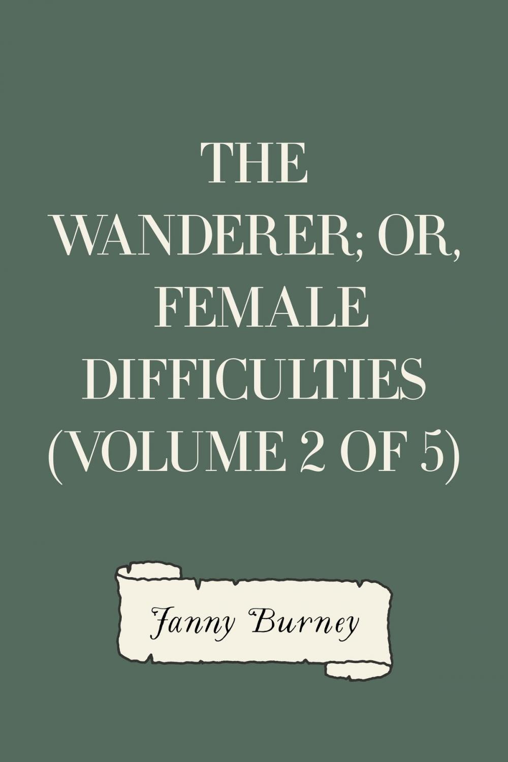 Big bigCover of The Wanderer; or, Female Difficulties (Volume 2 of 5)