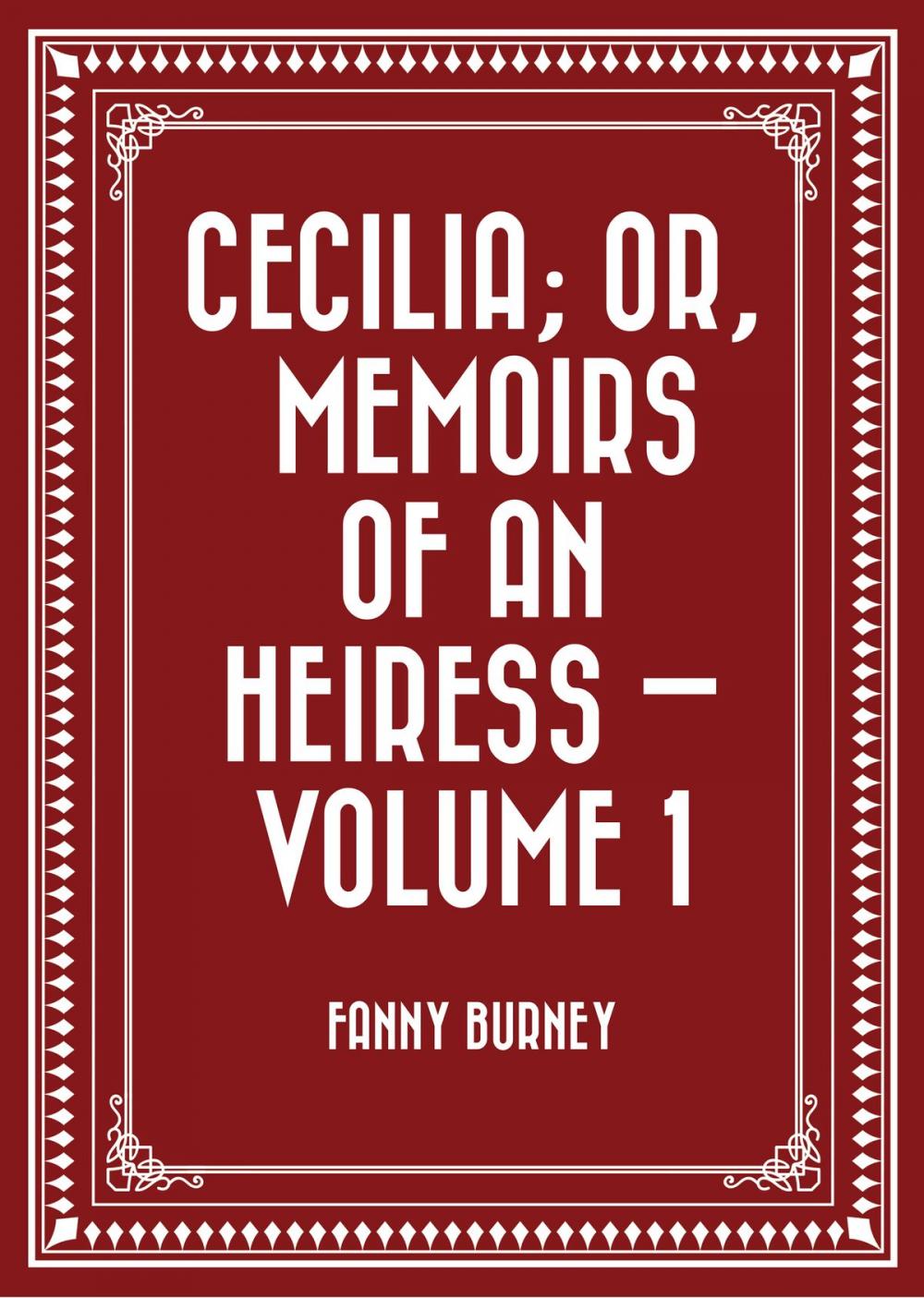 Big bigCover of Cecilia; Or, Memoirs of an Heiress — Volume 1