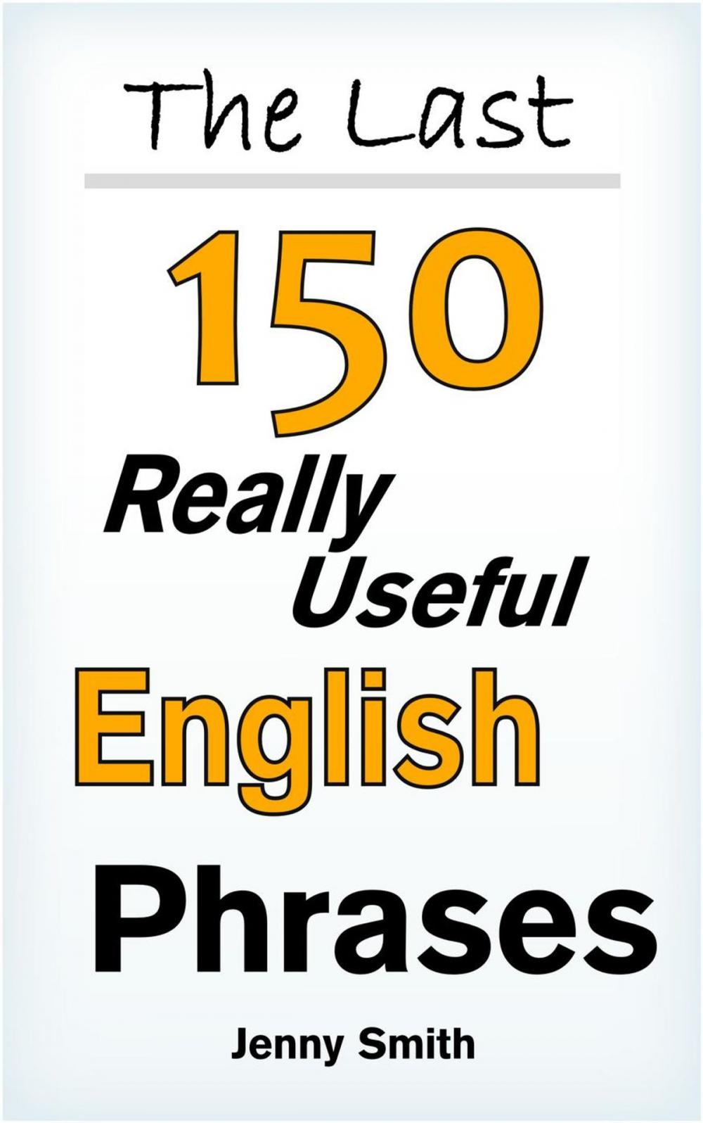 Big bigCover of The Last! 150 Really Useful English Phrases