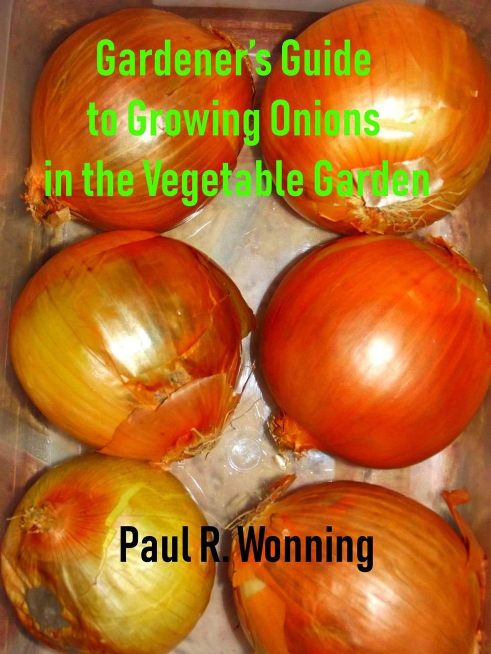 Big bigCover of Gardener’s Guide to Growing Onions in the Vegetable Garden