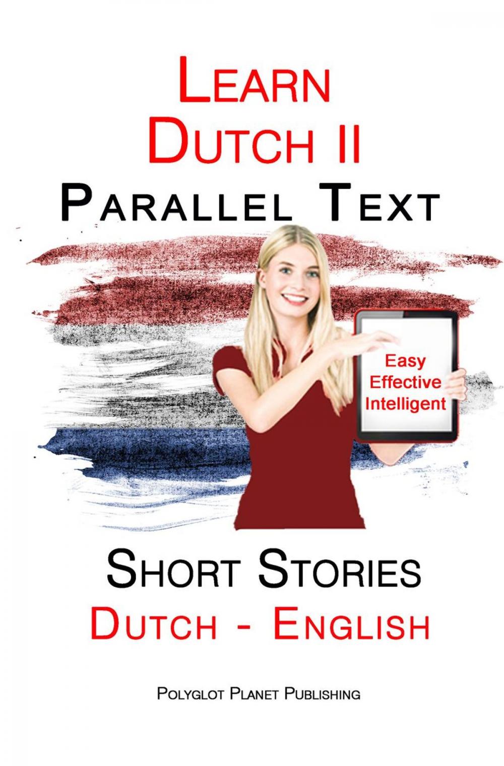 Big bigCover of Learn Dutch II - Parallel Text - Short Stories - Easy, Effective Intelligent (Dutch - English)