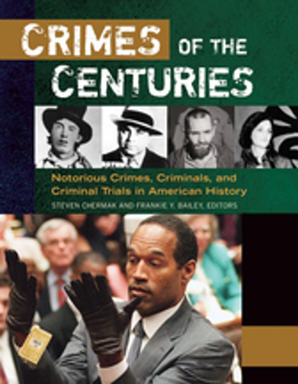 Big bigCover of Crimes of the Centuries: Notorious Crimes, Criminals, and Criminal Trials in American History [3 volumes]