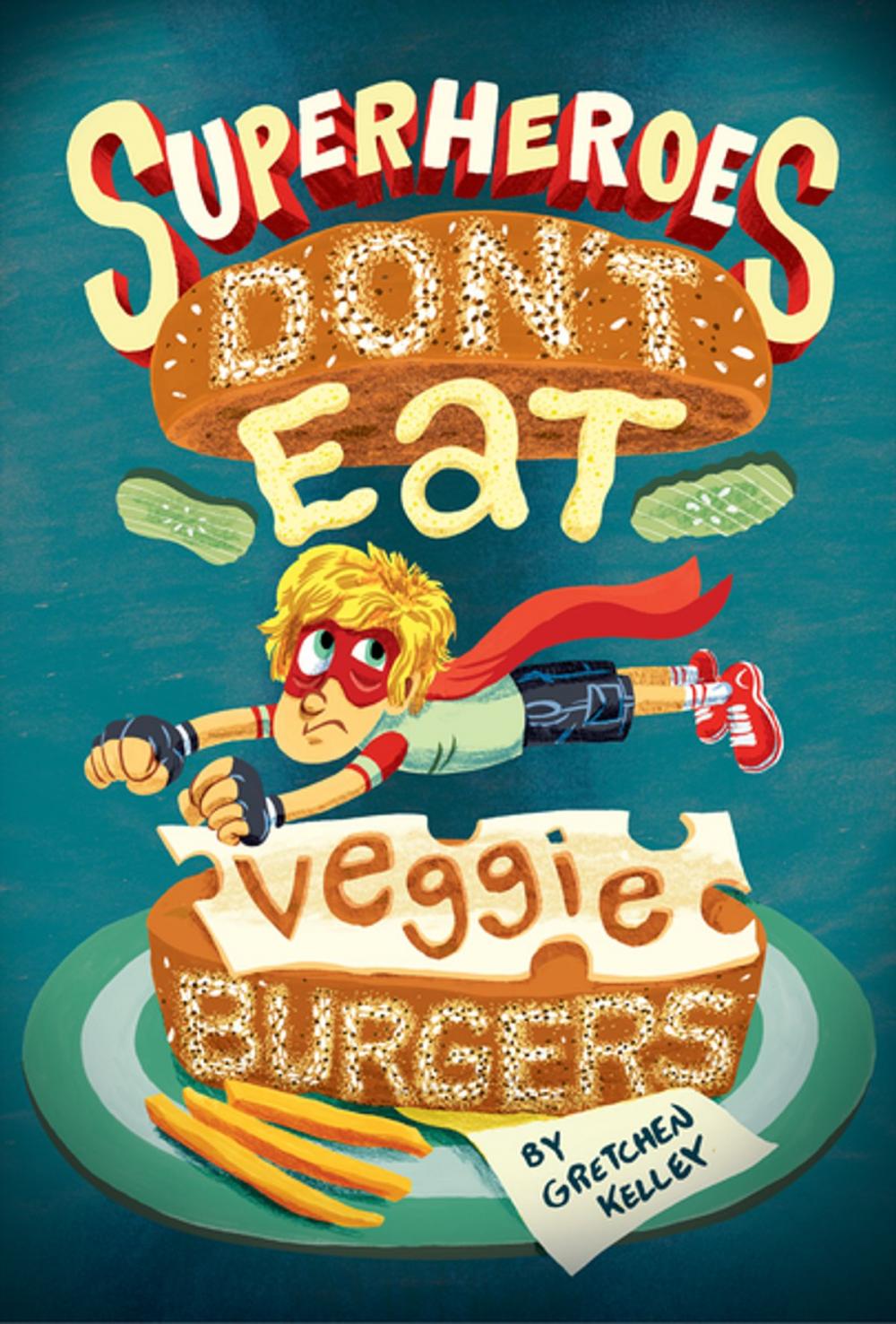 Big bigCover of Superheroes Don't Eat Veggie Burgers