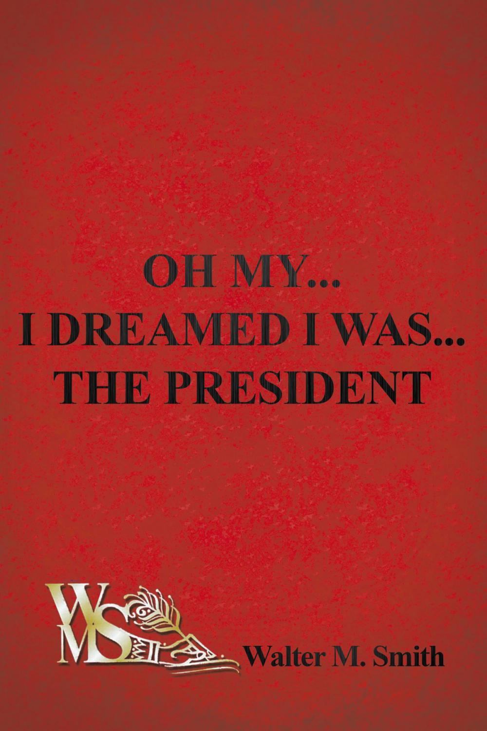 Big bigCover of Oh My... I Dreamed I Was... The President