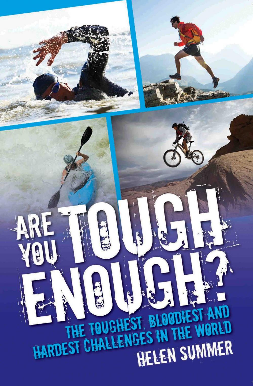 Big bigCover of Are You Tough Enough? The Toughest, Bloodiest and Hardest Challenges in the World