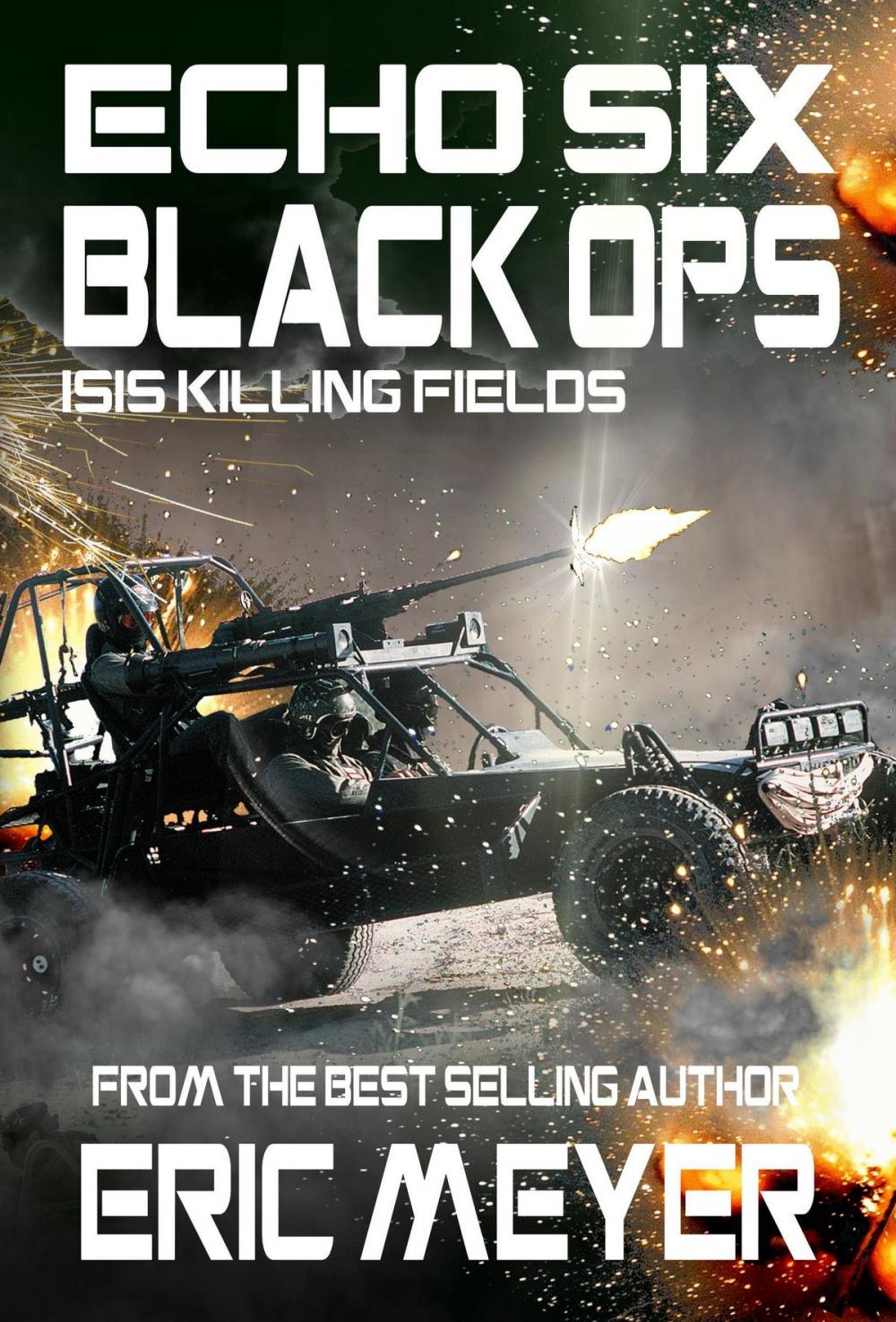 Big bigCover of Echo Six: Black Ops - ISIS Killing Fields