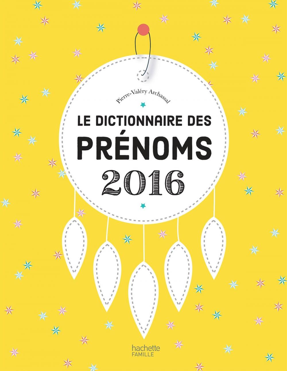 Big bigCover of Le dictionnaire des prénoms 2016