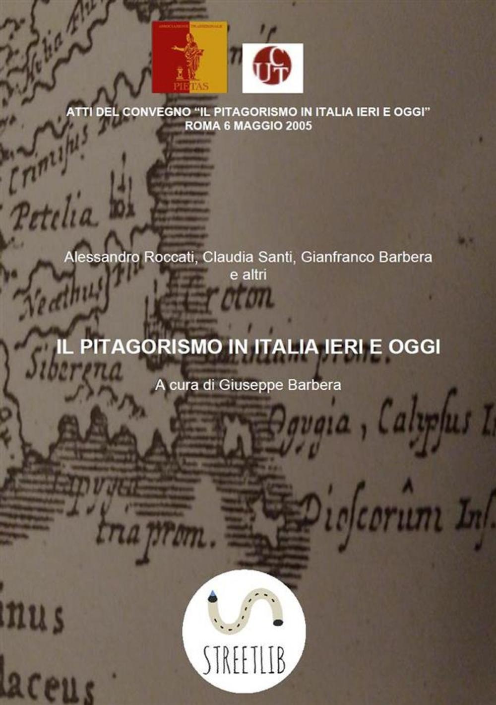 Big bigCover of Il pitagorismo in Italia ieri e oggi. Atti del convegno, Roma 2005.
