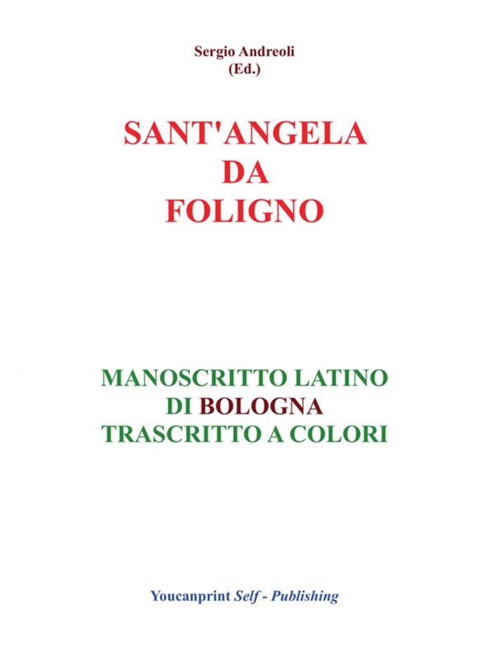 Big bigCover of S.Angela da Foligno - Manoscritto latino di Bologna trascritto a colori
