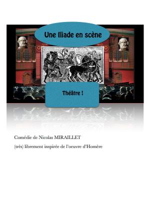 Book cover of Une Iliade en scène, théâtre !