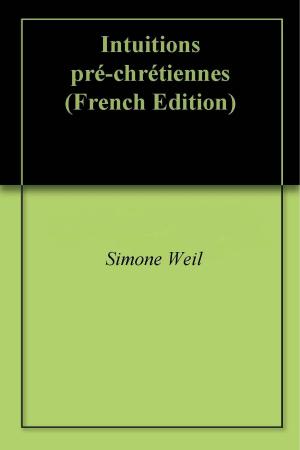 Cover of the book Intuitions pré-chrétiennes by Simone Weil