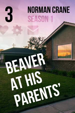 Cover of the book Beaver At His Parents' [Episode 3] by Dina Gilio-Whitaker