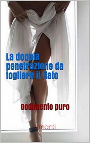 Cover of the book La doppia penetrazione da togliere il fiato by J.D. Hardwick