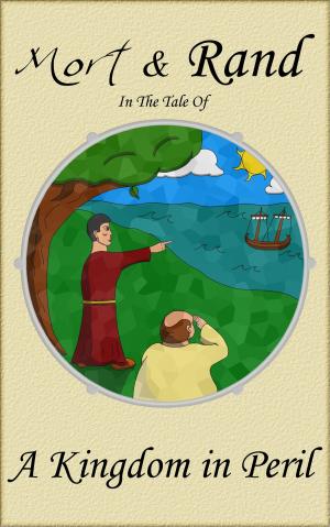 bigCover of the book Mort & Rand In The Tale Of A Kingdom in Peril by 