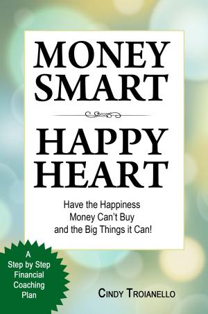 Cover of the book Money Smart Happy Heart by Anita K. Morgan