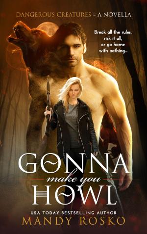 Cover of the book Gonna Make You Howl by Gemma Wolf