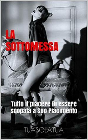 Cover of the book * La Sottomessa by Athena O'Connor, Nancy Brown