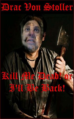 Book cover of Kill Me Dead or I'll Be Back