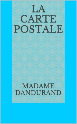 Cover of the book La carte postale by Edward Phillips Oppenheim
