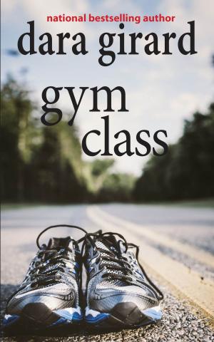 Cover of the book Gym Class by Dara Benton, Dara Girard