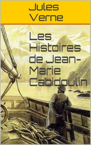 Cover of the book Les Histoires de Jean-Marie Cabidoulin by Camille Lemonnier