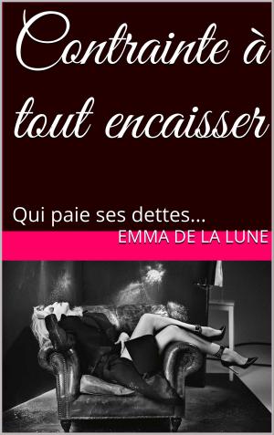Cover of the book Contrainte à tout encaisser by Hannah L. Wing