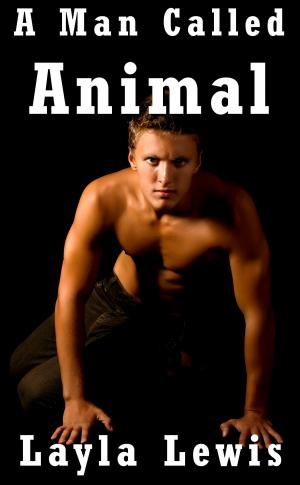 Cover of the book A Man Called Animal by Layla Lewis