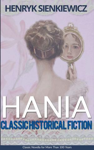 Cover of the book Hania: Classic Historical Fiction by Charles Fillmore