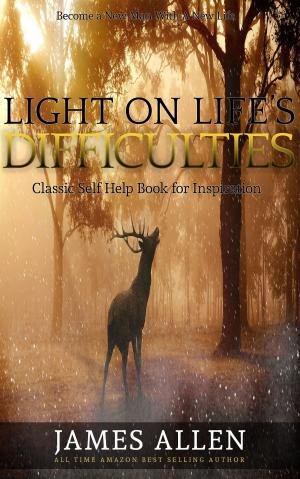 Cover of the book Light on Life’s Difficulties: Classic Self Help Book for Inspiration by Charles Fillmore