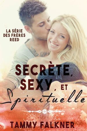 Cover of the book Secrète, Sexy et Spirituelle by Ava Stone