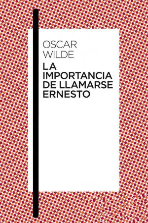 Cover of La importancia de llamarse Ernesto