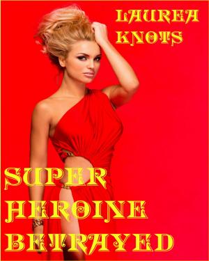 Cover of the book Super Heroine Betrayed by PJ Tye