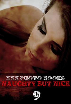 Cover of the book XXX Photo Books - Naughty But Nice Volume 9 by Mandy Tolstag
