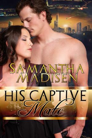 Cover of the book His Captive Mate by Samantha Madisen