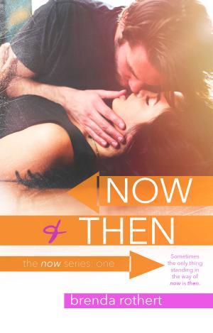 Cover of the book Now and Then by Brenda Rothert