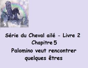Cover of the book Série du Cheval ailé Palomino veut rencontrer quelques êtres by Claudette Duchesne (Czara)